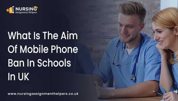 What Is The Aim Of Mobile Phone Ban In Schools In UK