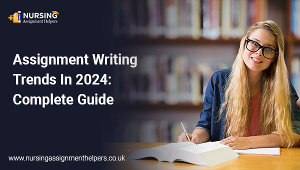 Assignment Writing Trends In 2024