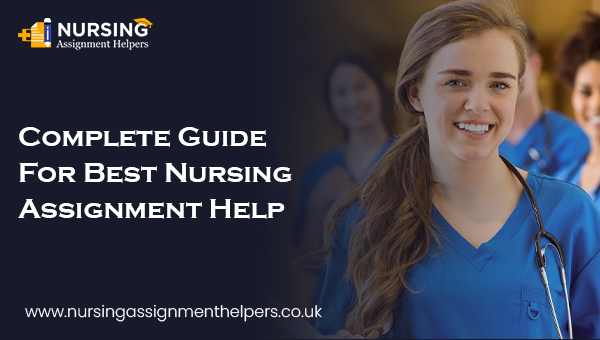 Complete Guide For Best Nursing Assignment Help