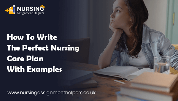 How To Write The Perfect Nursing Care Plan With Examples