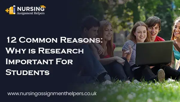 12 Common Reasons: Why Is Research Important For Students