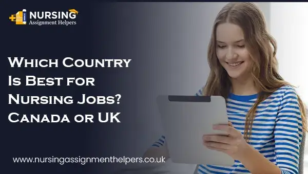 Which Country Is Best for Nursing Jobs Canada or UK