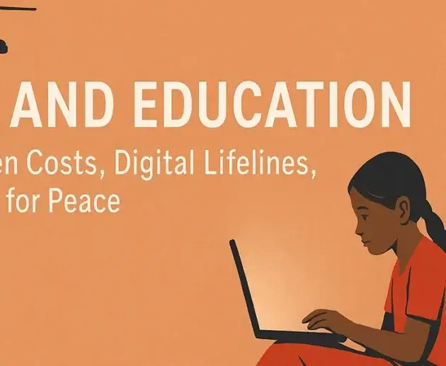 War and Education: The Hidden Costs, Digital Lifelines, and Hope for Peace